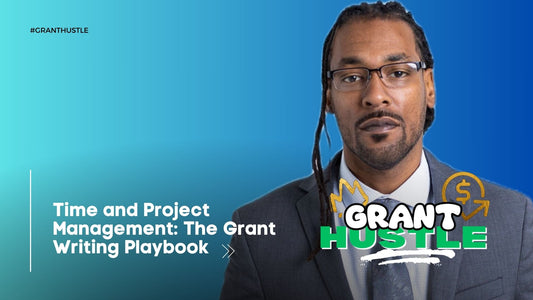 Time and Project Management: The Grant Writing Playbook